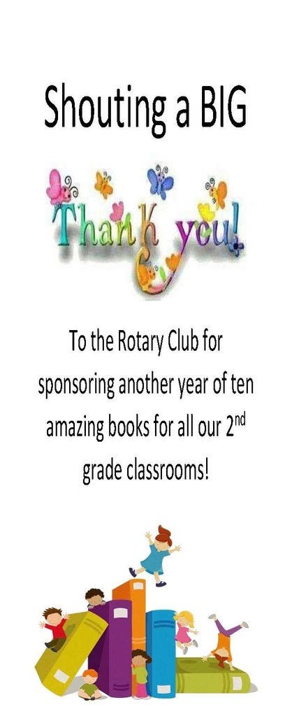 Shouting a big Thank You To the Rotary Club for sponsoring another year of ten amazing books for all our 2nd grade classrooms!