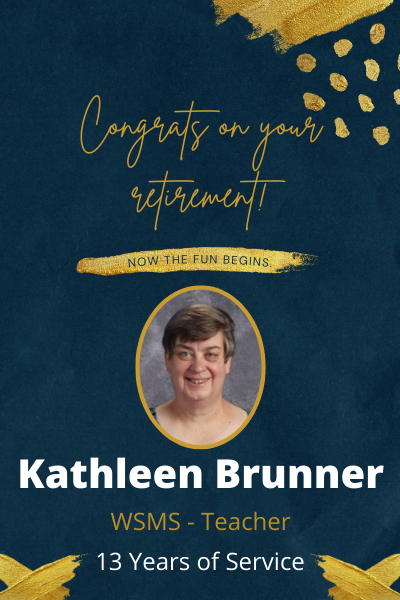 Kathleen Brunner - Congrats on your retirement.