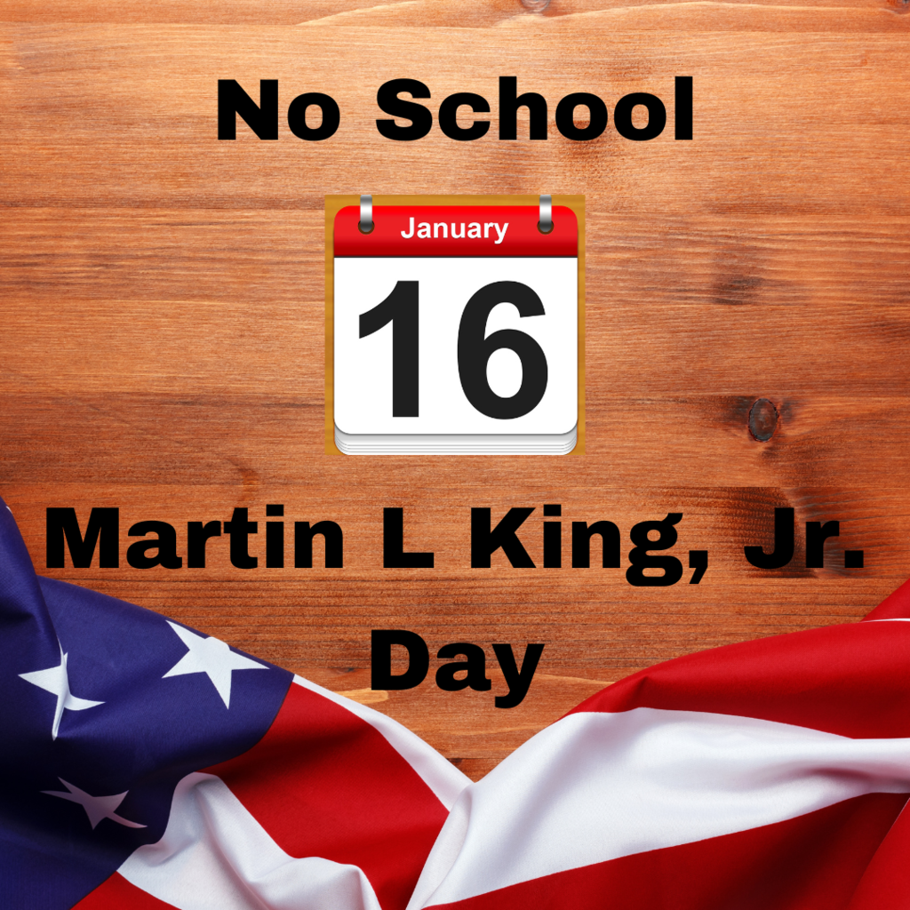 No School on 1/16/2023, Martin L King, Jr Day