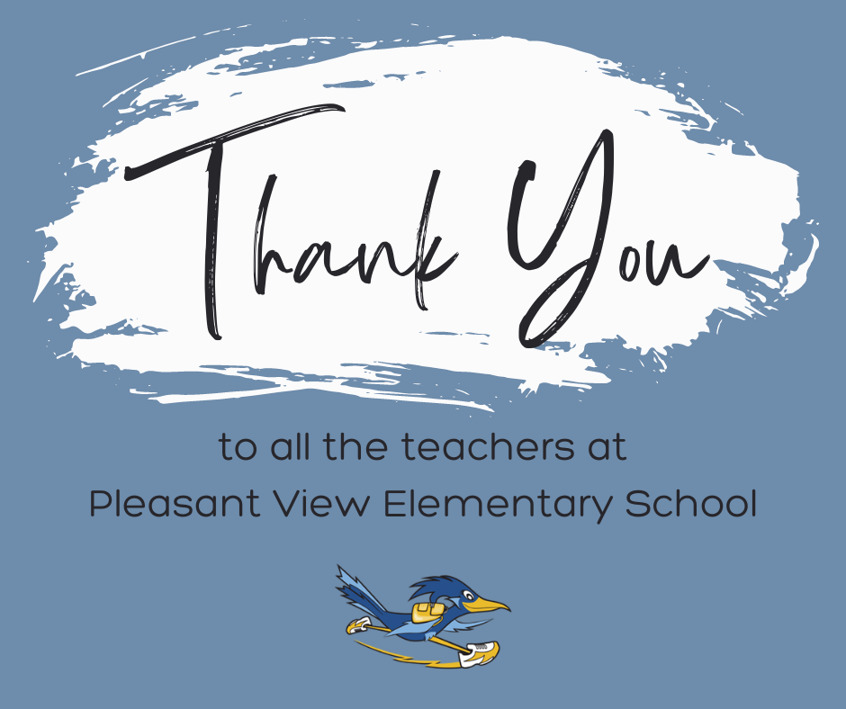 Thank you to all the teachers at Pleasant View Elementary School
